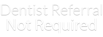 Dentist referral not required
